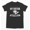 My Sister Mastered It Masters Degree Graduation MBA Unisex T-Shirt
