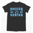 Soccer Senior Night Soccer Senior 2025 Graduation 16 Unisex T-Shirt