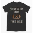 Social Battery Drain I'm So Over It Introvert Homebody Line Unisex T-Shirt