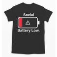 Social Battery Low Anti-Social Introvert Unisex T-Shirt Social Battery Low Anti-Social Introvert Unisex T-Shirt