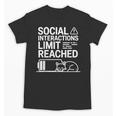 Social Interactions Limit Reached Introvert Tired Unisex T-Shirt Social Interactions Limit Reached Introvert Tired Unisex T-Shirt