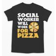 Social Worker Will Work For Pizza Graduation Unisex T-Shirt