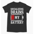 Socializing Drains My Battery Introvert Unisex T-Shirt Socializing Drains My Battery Introvert Unisex T-Shirt