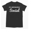 Socially Awkward I'm Awkwardly Social Introvert Unisex T-Shirt