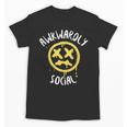 Socially Awkward Introvert Social Anxious Awkwardly Social Unisex T-Shirt