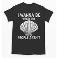 Solitude Introverts I Wanna Be Where The People Aren't Unisex T-Shirt Solitude Introverts I Wanna Be Where The People Aren't Unisex T-Shirt