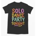 Solo Dance Party Tonight Singles Introvert Humor Unisex T-Shirt Solo Dance Party Tonight Singles Introvert Humor Unisex T-Shirt