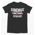 Somewhat Functional Introvert Unisex T-Shirt Somewhat Functional Introvert Unisex T-Shirt