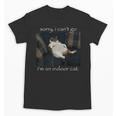 Sorry I Can’t Go I’m An Indoor Cat Introvert Meme Unisex T-Shirt