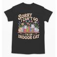 Sorry I Cant Go Im An Indoor Cat Cat Owners Introverts Unisex T-Shirt