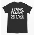 I Speak Fluent Silence Sayings For Introverts Unisex T-Shirt I Speak Fluent Silence Sayings For Introverts Unisex T-Shirt