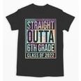 Straight Outta 6th Grade Class Of 2022 School Graduation Unisex T-Shirt