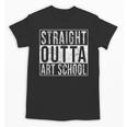 Straight Outta Art School Graduation Shirt Unisex T-Shirt