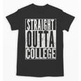 STRAIGHT OUTTA COLLEGE Graduation 2019Shirt Her Him Women Unisex T-Shirt