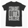 STRAIGHT OUTTA COLLEGE Graduation 2019 Her Him Women Unisex T-Shirt