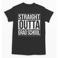 Straight Outta Grad School GraduationShirt Gift Unisex T-Shirt