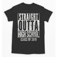 STRAIGHT OUTTA HIGH SCHOOL 2018 Graduation Grad Shirt Unisex T-Shirt