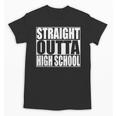 Straight Outta High School Graduation T-Shirt Unisex T-Shirt