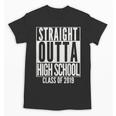STRAIGHT OUTTA HIGH SCHOOL Senior 2019 Graduation Unisex T-Shirt