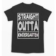 Straight Outta Kindergarten Shirt Great Graduation Idea Unisex T-Shirt