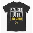 Straight Outta Law School Graduation Tshirt Law School Unisex T-Shirt