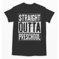 Straight Outta Preschool Shirt Preschool Boy Girl Graduation Unisex T-Shirt