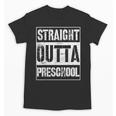 Straight Outta Preschool Shirt Great Pre-K Graduation Unisex T-Shirt