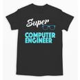 Super Computer Engineer New Job Graduation Unisex T-Shirt