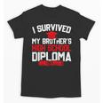 I Survived My Brother's High School Diploma Graduation Unisex T-Shirt