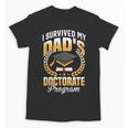 i Survived My Dads Doctorate Program Graduation Unisex T-Shirt