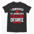 I Survived My Daughter's College Degree College Graduation Unisex T-Shirt