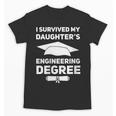 I Survived My Daughter's Engineering Degree Graduation Unisex T-Shirt