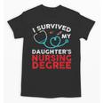 I Survived My Daughter's Nurse Degree School Graduation Unisex T-Shirt