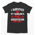 I Survived My Husband's PHD Dissertation Graduation Unisex T-Shirt