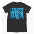 I Survived Medical School Class Of 2018 Graduation Unisex T-Shirt