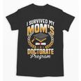 i Survived My Moms Doctorate Program Graduation Unisex T-Shirt