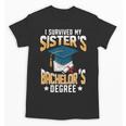 i Survived My Sisters Bachelor's Degree Graduation Gifts Unisex T-Shirt