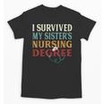 I Survived My Sister's Nursing Degree Graduation Nurse Lover Unisex T-Shirt