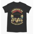 Survived My Wife's Master's Degree College Graduation Unisex T-Shirt