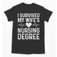 I Survived My Wife's Nursing Degree School Graduation Unisex T-Shirt