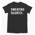 Sweating Silently Introvert Weight Lifting Cardio Run Bench Unisex T-Shirt Sweating Silently Introvert Weight Lifting Cardio Run Bench Unisex T-Shirt