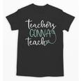 Teachers Gonna Teach Graduation TeachingShirt For Men Women Kids Unisex T-Shirt