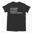 Techie Introvert Introverted Computer Nerd Unisex T-Shirt Techie Introvert Introverted Computer Nerd Unisex T-Shirt