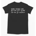 Some Things Are Better Left Alone Introvert Sarcastic Unisex T-Shirt Some Things Are Better Left Alone Introvert Sarcastic Unisex T-Shirt