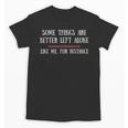 Some Things Are Better Left Alone Sarcastic Introvert Unisex T-Shirt Some Things Are Better Left Alone Sarcastic Introvert Unisex T-Shirt