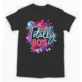 Totally 80's Colorful Retro 1980s Style Nostalgia Vibe Unisex T-Shirt Totally 80's Colorful Retro 1980s Style Nostalgia Vibe Unisex T-Shirt