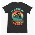 Train Please Be Patient I'm From The 1900s Men Unisex T-Shirt