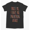 Trust Me I Have An Engineering Degree Graduation Unisex T-Shirt