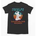 Trust Me I'Ve Got A Counseling Degree College Graduation Unisex T-Shirt