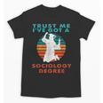 Trust Me I'Ve Got A Sociology Degree College Graduation Unisex T-Shirt